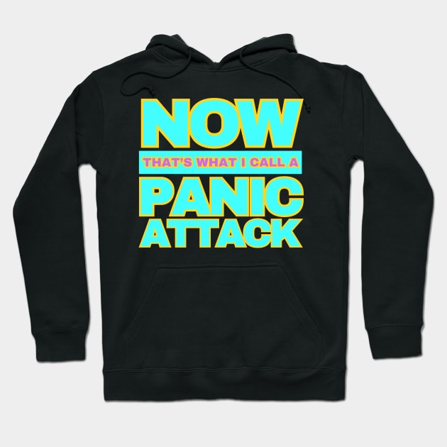 Now That’s What I Call A Panic Attack Hoodie by Instereo Creative